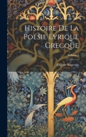 Histoire De La Poésie Lyrique Grecque; Volume 2 1020260491 Book Cover