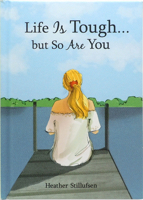 Life Is Tough... but So Are You by Heather Stillufsen, An Encouraging Gift Book for a Daughter, Sister, Mom, Friend, or Any Woman Going Through a Hard Time from Blue Mountain Arts 1680884182 Book Cover