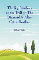 The Boy Ranchers on the Trail 1523837438 Book Cover