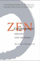 Zen Enlightenment: Origins And Meaning (Buddhism & Eastern Philosophy) 0834801418 Book Cover