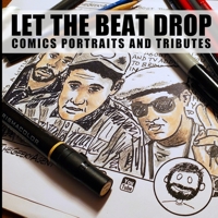 Let the Beat Drop: Comics Portraits and Tributes B0BRW4JHN1 Book Cover