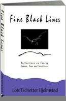 Fine Black Lines: Reflections on Facing Cancer, Fear and Loneliness 0963713957 Book Cover