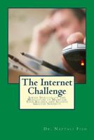 The Internet Challenge: Jewish Spirituality and Meditation as Keys to Unlocking Its Benefits and Overcoming Its Dangers 1530563437 Book Cover