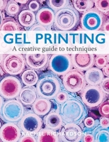 Gel Printing: A Creative Guide to Techniques 0719846439 Book Cover