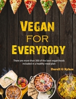 Vegan for Everybody: There are more than 300 of the best vegan foods included in a healthy meal plan B0CKNZY6Q7 Book Cover