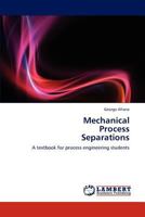 Mechanical Process Separations 3659175455 Book Cover