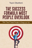THE SUCCESS FORMULA MOST PEOPLE OVERLOOK: Follow These 9 Simple Principles to Change Your Life B0F9K5HMXW Book Cover