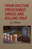 Your Doctor Prescribed Drugs Are Killing You! (Black Magic Books) B0GZLP5BLJ Book Cover