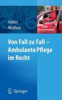 Von Fall zu Fall - Ambulante Pflege im Recht: Rechtsfragen in der ambulanten Pflege von A-Z 3540755985 Book Cover