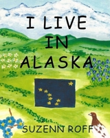 I Live in Alaska 099687996X Book Cover