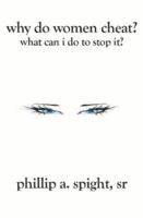 Why Do Women Cheat? What Can I Do to Stop It? 141961875X Book Cover