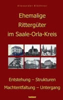 Ehemalige Rittergüter im Saale-Orla-Kreis: Entstehung - Strukturen - Machtentfaltung - Untergang 375970347X Book Cover
