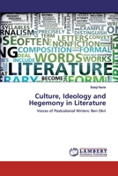 Culture, Ideology and Hegemony in Literature: Voices of Postcolonial Writers: Ben Okri 6202528184 Book Cover