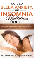 Guided Sleep, Anxiety, and Insomnia Meditations Bundle: Start Sleeping Better with Guided Meditation, Used for Kids and Adults to Have a Better Night's Rest Instantly in Less Time! 1989631215 Book Cover