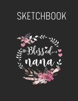 Sketchbook: Blessed To Be Called Granny Christmas Thanksgiving Spring Flowers - Leaves Blank Sketchbook Blank White Pages for Drawing - Sketching - Doodling and More Themed Planner 8.5 x 11 Inches 110 167462977X Book Cover