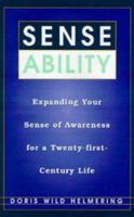 Sense Ability: Expanding Your Sense of Awareness for a Twenty-First-Century Life 0688178014 Book Cover