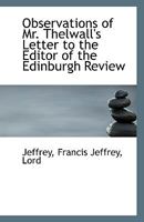 Observations of Mr. Thelwall's Letter to the Editor of the Edinburgh Review 1176889222 Book Cover