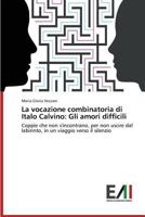 La Vocazione Combinatoria Di Italo Calvino: Gli Amori Difficili 3639655206 Book Cover