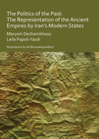 The Politics of the Past: The Representation of the Ancient Empires by Iran's Modern States 1789690935 Book Cover