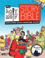 The Holy Moly Story Bible: Exploring God's Awesome Word 1451499884 Book Cover