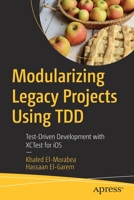 Modularizing Legacy Projects Using TDD: Test-Driven Development with XCTest for iOS 148427427X Book Cover