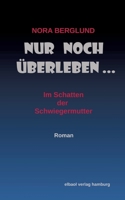 Nur noch überleben: Im Schatten der Schwiegermutter (German Edition) 3384842308 Book Cover