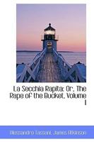 La Secchia Rapita: The Rape of the Bucket; Volume I 1249506840 Book Cover