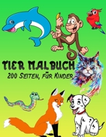 TIER MALBUCH: 200 Seiten, für Kinder B08TLFFNJG Book Cover