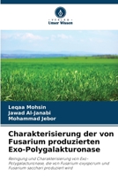 Charakterisierung der von Fusarium produzierten Exo-Polygalakturonase: Reinigung und Charakterisierung von Exo-Polygalacturonase, die von Fusarium ... sacchari produziert wird 6206266125 Book Cover