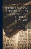 On the Relations Between Chinese and the Indo-European Languages 1241053944 Book Cover