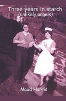 Three Years in Starch: Unlikely Angels B09L5GTN89 Book Cover