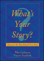 What's Your Story?: Discover the Man Behind Your Dad 1682615057 Book Cover