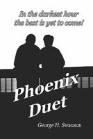 Phoenix Duet: The Rest of the Story - A Father Remembers 1448668670 Book Cover
