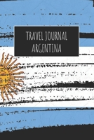 Travel Journal Argentina: 6x9 Travel Notebook or Diary with prompts, Checklists and Bucketlists perfect gift for your Trip to Argentina for every Traveler 1713166364 Book Cover
