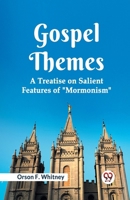 Gospel Themes A Treatise On Salient Features Of "Mormonism" 9359323284 Book Cover