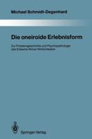 Die oneiroide Erlebnisform: Zur Problemgeschichte und Psychopathologie des Erlebens fiktiver Wirklichkeiten (Monographien aus dem Gesamtgebiete der Psychiatrie, 70) 3642846483 Book Cover