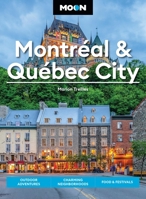 Moon Montreal and Quebec City: Outdoor Adventures, Charming Neighborhoods, Food & Festivals (Moon Canada Travel Guide) B0H7RDKCLY Book Cover
