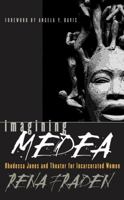 Imagining Medea: Rhodessa Jones and Theater for Incarcerated Women 0807849847 Book Cover