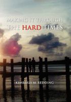 Making It Through the Hard Times 1456814966 Book Cover