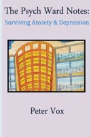 The Psych Ward Notes: Surviving Anxiety & Depression 1942500750 Book Cover