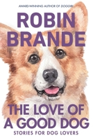 The Love of a Good Dog: Stories for Dog Lovers 1952383315 Book Cover