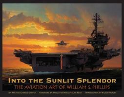 Into the Sunlit Splendor: The Aviation Art of William S. Phillips 0867130938 Book Cover