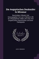 Die Aegyptischen Denkm�ler in Miramar: Beschrieben, Erl�utert Und Herausgegeben Von Leo S. Reinisch. Mit 43 Lithographirten Tafeln, 29 in Den Text Eingedruckten Holzschnitten Und Einer Titelvignette 1378453115 Book Cover