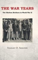 The War Years: The Shelton Brothers in World War II 166246312X Book Cover
