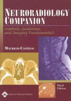 Neuroradiology Companion: Methods, Guidelines, and Imaging Fundamentals (Imaging Companion Series) 0781716950 Book Cover