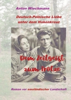 Dem Zeitgeist zum Trotze: Deutsch-Polnische Liebe unter dem Hakenkreuz Roman vor emsländischer Landschaft (German Edition) 3384437667 Book Cover