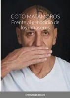 COTO MATAMOROS Frente al genocidio de los infraseres 132652089X Book Cover