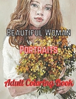 Beautiful Woman Portraits Adult Coloring Book: 50 Best Portraits Collection, An Adult Coloring Book Beautiful Women Amazing Young Beauty Relaxation B09C3D56XM Book Cover