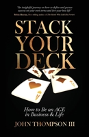 Stack Your Deck: How to Be an ACE in Business & Life B0BW2X9DHZ Book Cover