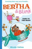 Bertha and Blink: Take to the Skies 1788956443 Book Cover
